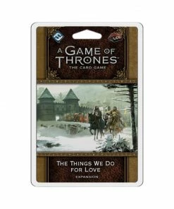 Ozzie Collectables All Board Games A Game Of Thrones LCG The Things We Do For Love